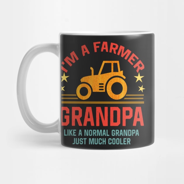 I'm a farmer Grandpa like a normal grandpa just much cooler by TEEPHILIC